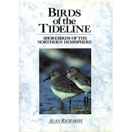 BIRDS OF THE TIDELINE: Shore Birds of the Northern... by Richards, Alan Hardback