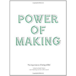 Power of Making: The Case for Making and Skills by Charny, Daniel Book