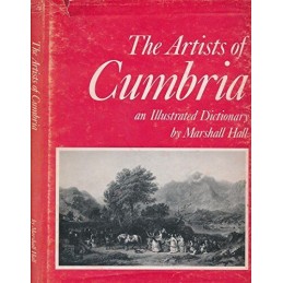 The Artists of Cumbria: An Illustrated Dictionary of Cumberland, Wes... Hardback