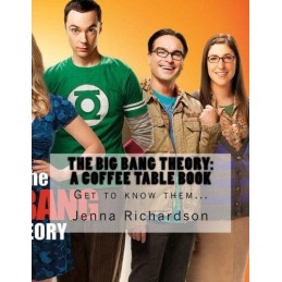 The Big Bang Theory: A Coffee Table Book: The Physics... by Richardson, Jenna J.