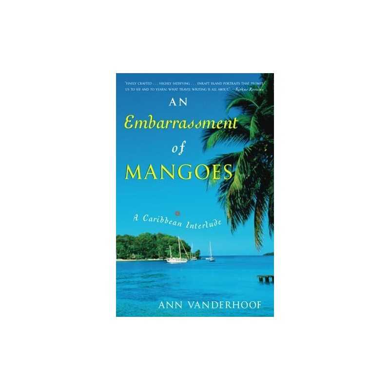 An Embarrassment of Mangoes: A Carib..., Ann Vanderhoof