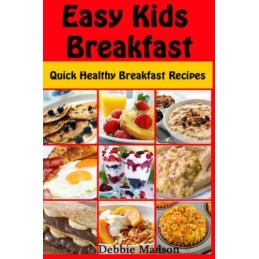 Easy Kids Breakfast: Quick Healthy B..., Madson, Debbie