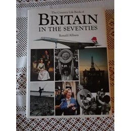 The Country Life Book of Britain in the Seventies by Allison, Ronald Hardback