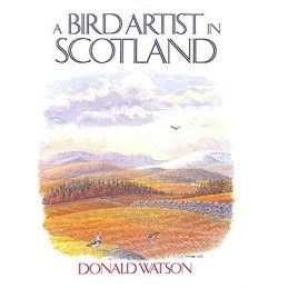 Bird Artist in Scotland, A by Watson, Donald Book