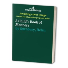 A Childs Book of Manners by Oxenbury, Helen Hardback Book