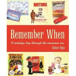 Remember When: A nostalgic trip through the consumer era by Opie, Robert Book