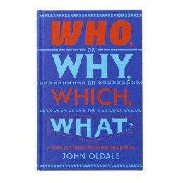 Who, or Why, or Which, or What...?: A ..., Oldale, John