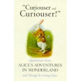 Curiouser And Curiouser - Quotations From Alices ... by Carroll, Lewis Hardback