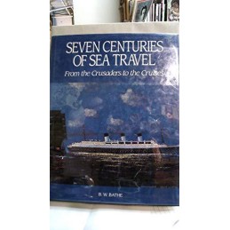 Seven Centuries of Sea Travel: From..., Bathe, Basil W.
