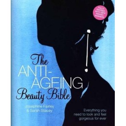 The Anti-Ageing Beauty Bible: Everything You Need To Loo... by Josephine Fairley