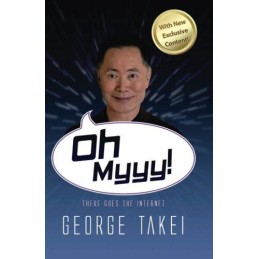 Oh Myyy!: There Goes The Internet by Takei, George Book