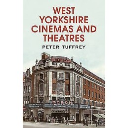 West Yorkshire Cinemas and Theatres - 9781781552063