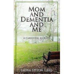 Mom and Dementia and Me - 9780999750384