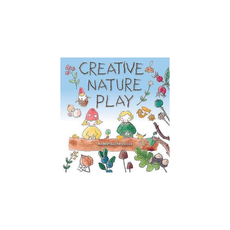 Creative Nature Play - 9781912480845