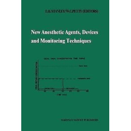 New Anesthetic Agents, Devices and Monitoring Techniques - 9789024727964