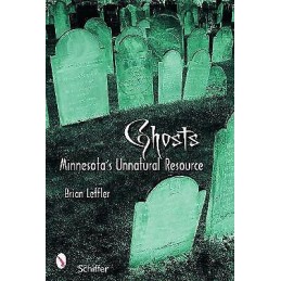 Ghosts: Minnesotas Other Natural Resource - 9780764327131