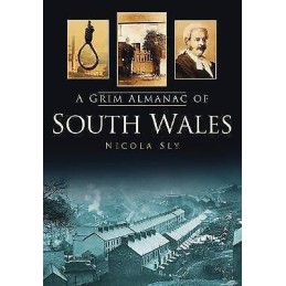A Grim Almanac of South Wales - 9780752460000