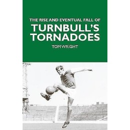 The Rise and Eventual Fall of Turnbulls Tornadoes - 9781804251102
