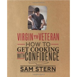 Virgin to Veteran: How to Get Cooking with Confidence by Sam Stern Book The