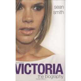 Victoria Beckham: The Biography by Smith, Sean Hardback Book