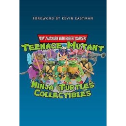 Teenage Mutant Ninja Turtles Collectibles - 9781445665603