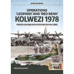 Operations Leopard and Red Bean Kolwezi 1978 - 9781912390595