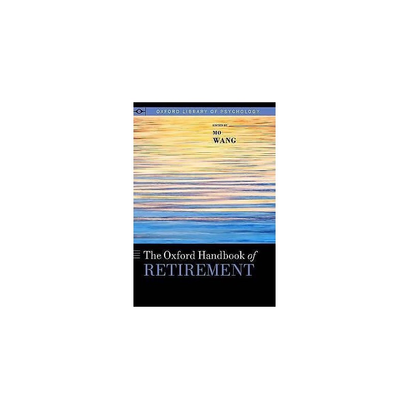 The Oxford Handbook of Retirement - 9780199746521