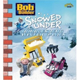 Bob the Builder - Snowed Under: The Bobblesberg Winter Games by BBC Hardback The