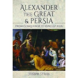 Alexander the Great and Persia - 9781399094412
