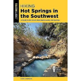 Hiking Hot Springs in the Southwest - 9781493036561