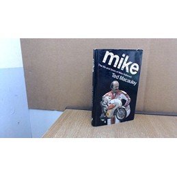 Mike: Life and Times of Mike Hailwood by Macauley, Ted Hardback Book