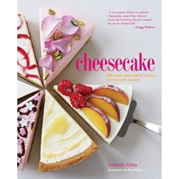 Cheesecake: 60 classic and original recipes for heavenly des... by Miles, Hannah