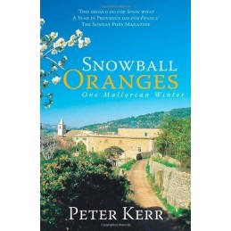 Snowball Oranges One Mallorcan Winter by Peter Kerr Paperback Book