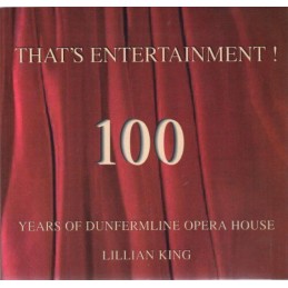 Thats Entertainment!: 100 Years of Dunfermline Op... by King, Lillian Paperback