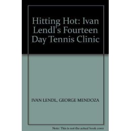 Hitting Hot: Ivan Lendls Fourteen Day Tennis Cl... by Mendoza, George Paperback
