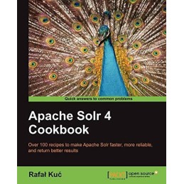 Apache Solr 4 Cookbook by Kuc, Rafal Book