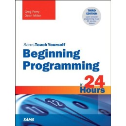 Beginning Programming in 24 Hours, Sams Teach Yourself (Sams ... by Miller, Dean